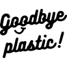 Goodbye Plastic